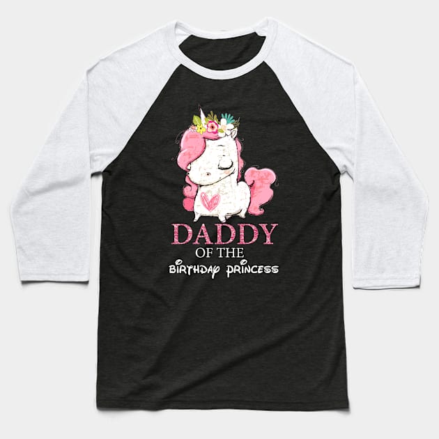 Daddy of the Birthday Princess Unicorn Girl Matching Baseball T-Shirt by Walkowiakvandersteen